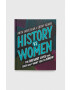 Feiwel and Friends Knjiga Frances Lincoln Publishers Ltd History vs Women Anita Sarkeesian - Pepit.si