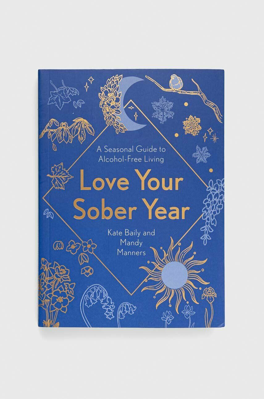 Welbeck Publishing Group Knjiga Love Your Sober Year Kate Baily Mandy Manners - Pepit.si